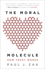 The Moral Molecule: How Trust Works By Paul J. Zak Cover Image