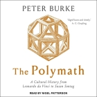The Polymath Lib/E: A Cultural History from Leonardo Da Vinci to Susan Sontag By Peter Burke, Nigel Patterson (Read by) Cover Image