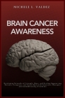 Brain Cancer Awareness: Developing Networks of Strength, Hope, and Healing Empowering Patients, Caregivers, and Loved Ones with Innovative The Cover Image