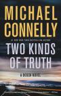 Two Kinds of Truth (A Harry Bosch Novel #20) By Michael Connelly Cover Image