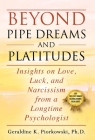Beyond Pipe Dreams and Platitudes: Insights on Love, Luck, and Narcissism from a Longtime Psychologist Cover Image