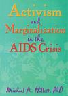Activism and Marginalization in the AIDS Crisis (Research on Homosexuality Series) Cover Image