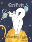 Cat Butt Coloring Book: A Hilarious Fun Coloring Gift Book for Cat Lovers - Adults Relaxation with Stress Relieving Cat Butts Designs. By Cat Butt Lovers Cover Image