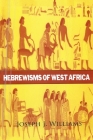 Hebrewisms of West Africa Hardcover By Joseph J. Williams, Lushena Books (Other) Cover Image