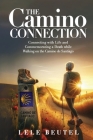 The Camino Connection: Connecting with Life and Commemorating a Death while Walking on the Camino de Santiago Cover Image