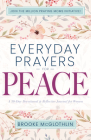 Everyday Prayers for Peace: A 30-Day Devotional & Reflective Journal for Women By Brooke McGlothlin, Mary Demuth (Foreword by) Cover Image
