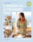 2 Weeks to a Younger You: Secrets to Living Longer & Feeling Fantastic By Gabriela Peacock Cover Image
