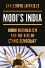 Modi's India: Hindu Nationalism and the Rise of Ethnic Democracy By Christophe Jaffrelot, Cynthia Schoch (Translator) Cover Image