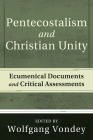 Pentecostalism and Christian Unity By Wolfgang Vondey (Editor) Cover Image