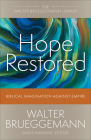 Hope Restored: Biblical Imagination Against Empire By Walter Brueggemann, Davis Hankins (Editor) Cover Image