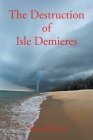 The Destruction of Isle Demieres By Deborah Trimm Cover Image