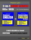 Preston Lee's 2-in-1 Book Series! Beginner English & Conversation English Lesson 1 - 40 For Turkish Speakers By Matthew Preston, Kevin Lee Cover Image