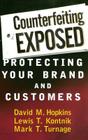 Counterfeiting Exposed: Protecting Your Brand and Customers By David M. Hopkins, Lewis T. Kontnik, Mark T. Turnage Cover Image