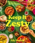 Keep It Zesty: A Celebration of Lebanese Flavors & Culture from Edy's Grocer By Edy Massih Cover Image