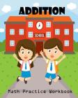 Addition Math Practice Workbook: Worksheet Arithmetic Math Skills Learning Fun with Solutions By Lucy Kids Cover Image