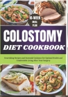 Colostomy Diet Cookbook: Nourishing Recipes and Essential Guidance for Optimal Health and Comfortable Living After Your Surgery By Craig Kante Cover Image