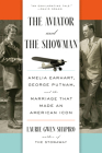 The Aviator and the Showman: Amelia Earhart, George Putnam, and the Marriage that Made an American Icon By Laurie Gwen Shapiro Cover Image