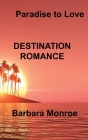 Paradise to Love: Destination Romance By Barbara Monroe Cover Image