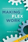 Making Flex Work: Defining Success on Your Own Terms By Wendy Cocke Cover Image