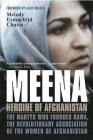 Meena, Heroine of Afghanistan: The Martyr Who Founded RAWA, the Revolutionary Association of the Women of Afghanistan By Melody Ermachild Chavis Cover Image