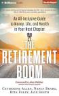 The Retirement Boom: An All Inclusive Guide to Money, Life, and Health in Your Next Chapter By Catherine Allen, Nancy Bearg, Rita Foley Cover Image
