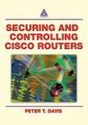 Securing and Controlling Cisco Routers Ology, and Profits Cover Image