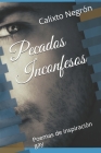 Pecados Inconfesos: Poemas de inspiración gay By Calixto Negron Cover Image