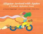 Alligator Arrived With Apples: A Potluck Alphabet Feast By Crescent Dragonwagon, Jose Aruego (Illustrator) Cover Image