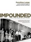 Impounded: Dorothea Lange and the Censored Images of Japanese American Internment By Linda Gordon (Editor), Gary Y. Okihiro (Editor) Cover Image