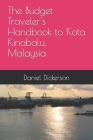 The Budget Traveler's Handbook to Kota Kinabalu, Malaysia Cover Image