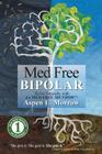 Med Free Bipolar: Thrive Naturally with the Med Free Method(TM) By Daniel Nuzum Nd, Amy Larson (Editor), Hannah Cross (Editor) Cover Image