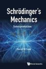 Schrodinger's Mechanics: Interpretation Cover Image