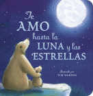 Te Amo hasta la Luna y las Estrellas (I Love You to the Moon and Back Spanish Ed ) By Amelia Hepworth, Tim Warnes (Illustrator), Maria Correa (Translated by), Mauricio Correa (Translated by) Cover Image