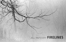 Firelines By Jill Metcoff, Curt Meine (Foreword by) Cover Image