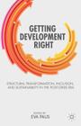 Getting Development Right: Structural Transformation, Inclusion, and Sustainability in the Post-Crisis Era Cover Image