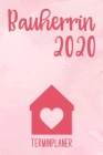 Bauherrin 2020: Terminplaner für 52 Wochen -ohne festes Datum - 6 x 9 Zoll, ca. A5 -120 Seiten - Bautagebuch für Hausbau, Umbau und di By Hausbau Notebooks Publisher Cover Image