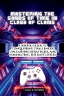Mastering the Sands of Time in Clash of Clans: A simple Guide to Conquering Challenges, Unleashing Strategies, and Dominating the Battlefield Cover Image
