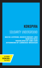 Konspira: Solidarity Underground (Society and Culture in East-Central Europe #3) By Maciej Lopinski, Marcin Moskit, Mariusz Wilk, Lawrence Wechsler (Foreword by), Jane Cave (Translated by) Cover Image