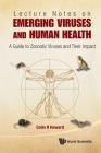 Lecture Notes on Emerging Viruses and Human Health: A Guide to Zoonotic Viruses and Their Impact By Colin R. Howard Cover Image