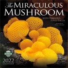 Miraculous Mushroom 2022 Wall Calendar: With Fabulous Fungi Facts By Steve Axford (Photographer) Cover Image