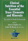 Clinical Nutrition of the Essential Trace Elements and Minerals: The Guide for Health Professionals (Nutrition and Health) Cover Image