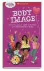 A Smart Girl's Guide: Body Image: How to Love Yourself, Life Life to the Fullest, and Celebrate All Kinds of Bodies By Mel Hammond, Maike Plenzke (Illustrator) Cover Image