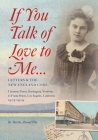 If You Talk of Love to Me: Letters and the New England Code: Christine Peters, Burlington, Vermont, to Frank Peters, Los Angeles, California, 190 By Martha Atwood Pike Cover Image