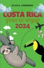 Guide de Voyage Costa Rica 2024: Votre guide de prédilection pour les nouveaux arrivants - des conseils clés, des voyages mémorables et des informatio Cover Image