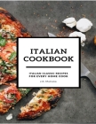 Italian Cookbook: Italian Classic Recipes for Every Home Cook Cover Image
