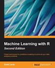 Machine Learning with R - Second Edition By Brett Lantz Cover Image