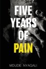 Five Years of Pain By Mdude Nyagali Cover Image