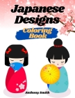 Creative Haven Japanese Decorative designs Coloring Book For Adults (Japanese Houses, People, Culture, Samurai and More!!) By Anthony Smith Cover Image