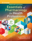 Study Guide for Colbert/Woodrow's Essentials of Pharmacology for Health Professions, 8th By Bruce Colbert, Ruth Woodrow Cover Image