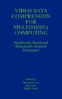 Video Data Compression for Multimedia Computing: Statistically Based and Biologically Inspired Techniques By Hua Harry Li (Editor), Shan Sun (Editor), Haluk Derin (Editor) Cover Image